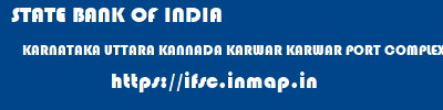 STATE BANK OF INDIA  KARNATAKA UTTARA KANNADA KARWAR KARWAR PORT COMPLEX  ifsc code
